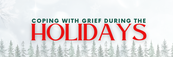 Coping with Grief During the Holidays